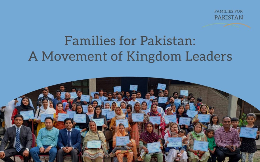 FAMILIES FOR PAKISTAN: A MOVEMENT FOR KINGDOM LEADERS